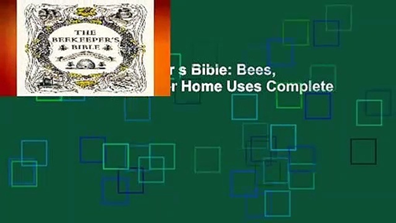 [Read] The Beekeeper s Bible: Bees, Honey, Recipes   Other Home Uses Complete