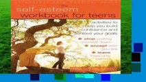 [Read] Self-Esteem Workbook for Teens: Activities to Help You Build Confidence and Achieve Your