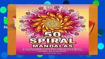 D.O.W.N.L.O.A.D  50 SPIRAL MANDALAS: A Thrilling Mandala Coloring Book, Featuring Helical Mandala