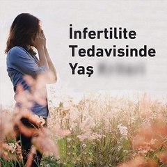 infertilite tedavisinde yaş kriteri - www.irfantarhan.com