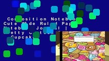 Composition Notebook: Cute Wide Ruled Paper Notebook Journal | Pretty Cartoon Donut   Cupcake