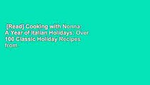 [Read] Cooking with Nonna: A Year of Italian Holidays: Over 100 Classic Holiday Recipes from