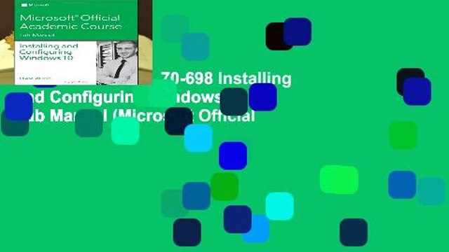 About For Books 70-698 Installing and Configuring Windows 10 Lab Manual (Microsoft Official