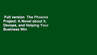 Full version  The Phoenix Project: A Novel about It, Devops, and Helping Your Business Win  Review