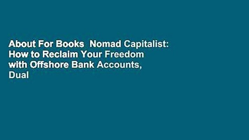 About For Books  Nomad Capitalist: How to Reclaim Your Freedom with Offshore Bank Accounts, Dual