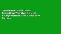 Full version  Blank Comic Book (Draw Your Own Comics): A Large Notebook and Sketchbook for Kids