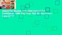 About For Books  Keto Diet Instant Pot Cookbook: 1000 Day Keto Diet for Beginners: Instant Pot