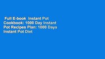 Full E-book  Instant Pot Cookbook: 1000 Day Instant Pot Recipes Plan: 1000 Days Instant Pot Diet