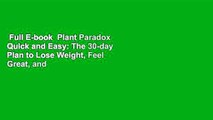 Full E-book  Plant Paradox Quick and Easy: The 30-day Plan to Lose Weight, Feel Great, and Live