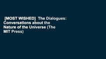 [MOST WISHED]  The Dialogues: Conversations about the Nature of the Universe (The MIT Press)