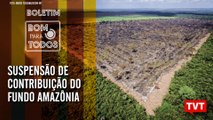 Dallagnol fez lobby no STF – Suspensão de contribuição do Fundo Amazônia – Bom Para Todos 16.08.19