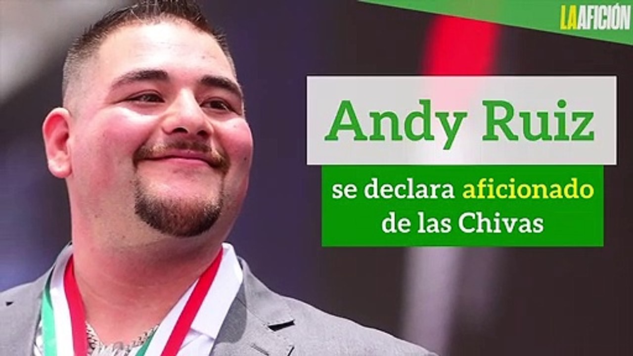 Andy Ruiz se declara aficionado de las Chivas