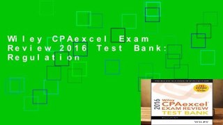 Wiley CPAexcel Exam Review 2016 Test Bank: Regulation