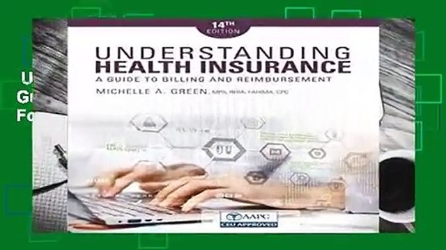 Understanding Health Insurance: A Guide to Billing and Reimbursement For Kindle