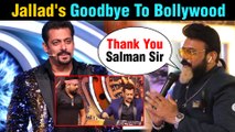 Salman Khan's Favourite JALLAD From Bigg Boss Show QUITS The Film Industry