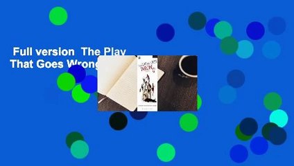 Full version  The Play That Goes Wrong  Review