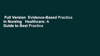 Full Version  Evidence-Based Practice in Nursing   Healthcare: A Guide to Best Practice Complete