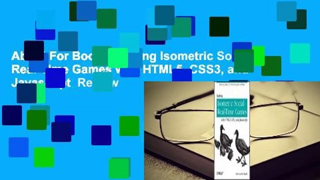 About For Books  Making Isometric Social Real-Time Games with HTML5, CSS3, and Javascript  Review