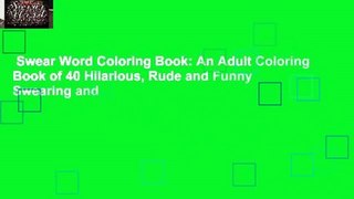 Swear Word Coloring Book: An Adult Coloring Book of 40 Hilarious, Rude and Funny Swearing and