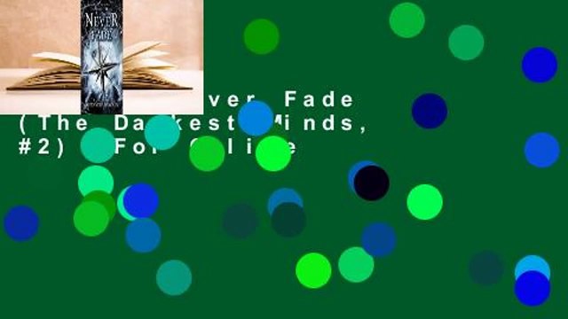 [Read] Never Fade (The Darkest Minds, #2) For Online