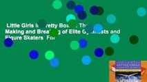 Little Girls in Pretty Boxes: The Making and Breaking of Elite Gymnasts and Figure Skaters  For