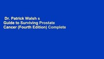 Dr. Patrick Walsh s Guide to Surviving Prostate Cancer (Fourth Edition) Complete