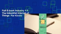 Full E-book Industry 4.0: The Industrial Internet of Things  For Kindle