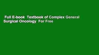 Full E-book  Textbook of Complex General Surgical Oncology  For Free
