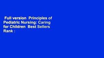 Full version  Principles of Pediatric Nursing: Caring for Children  Best Sellers Rank : #5
