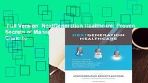 Full Version  NextGeneration Healthcare: Proven Secrets of Managing the Healthcare Value Chain to