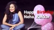 Happy birthday Neha kakkar | Neha Kakkar | Birthday Special
