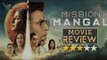 Mission Mangal Movie Review | Akshay Kumar | Taapsee Pannu | Vidya Balan | Sonakshi Sinha |