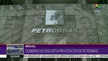 Gobierno brasileño no descarta privatización de Petrobras