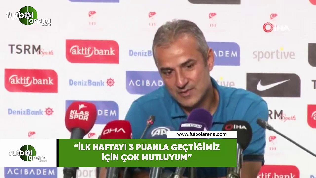 İsmail Kartal: "İlk maçlar zordur ama biz zor olanı 3 puanla geçtiğimiz için bu haftayı, çok mutluyum"