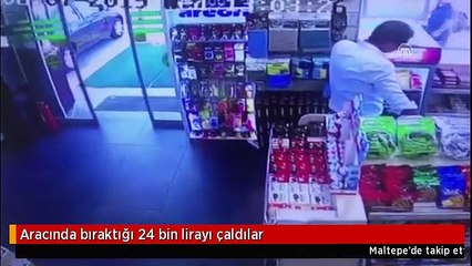 Aracında bıraktığı 24 bin lirayı çaldılar