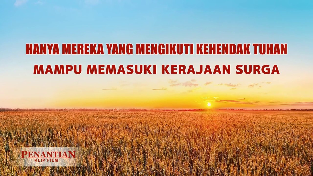 Film Rohani Terbaru | Klip Film Penantian（3）Hanya Mereka Yang Mengikuti Kehendak Tuhan Mampu Memasuki Kerajaan Surga