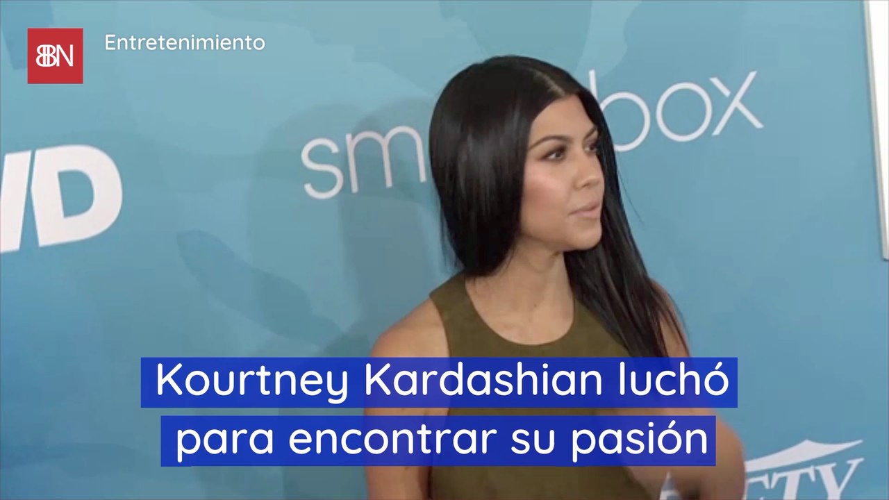 Kourtney Kardashian luchó para encontrar su pasión