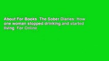 About For Books  The Sober Diaries: How one woman stopped drinking and started living  For Online