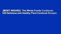 [MOST WISHED]  The Whole Foods Cookbook: 120 Delicious and Healthy Plant-Centered Recipes