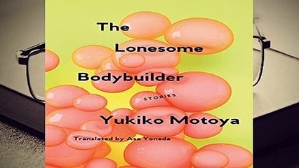 [MOST WISHED]  The Lonesome Bodybuilder: Stories