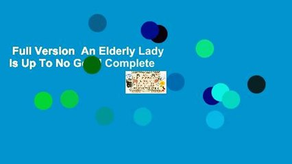 Full Version  An Elderly Lady Is Up To No Good Complete