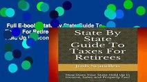 Full E-book  State By State Guide To Taxes For Retirees: How Does Your State Hold Up in Income,