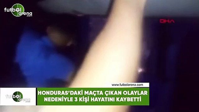Honduras'daki maçta çıkan olaylar sonrası 3 kişi hayatını kaybetti