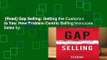 [Read] Gap Selling: Getting the Customer to Yes: How Problem-Centric Selling Increases Sales by
