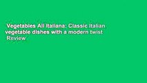 Vegetables All Italiana: Classic Italian vegetable dishes with a modern twist  Review
