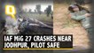 IAF MiG 27 Aircraft Crashes in Rajasthan, Pilot Safe