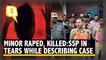 Minor Raped and killed in J&K: Baramulla SP Breaks Down While Describing The Details of the Case