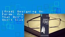 [Read] Designing Ux: Forms: Create Forms That Don't Drive Your Users Crazy  For Online