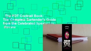The PDT Cocktail Book: The Complete Bartender's Guide from the Celebrated Speakeasy  Review