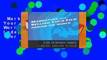 Market and Selling Your Film Around the World: A Guide for Independent Filmmakers  For Kindle